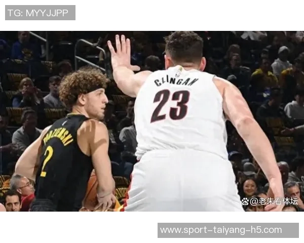 开拓者半场领先雄鹿12分格兰特表现出色杨瀚森未能登场